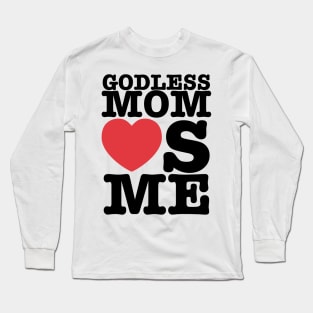 Godless Mom Loves You Long Sleeve T-Shirt